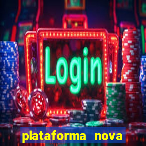 plataforma nova pagando cassino